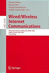 Wired/Wireless Internet Communications: Third International Conference, Wwic 2005, Xanthi, Greece, May 11-13, 2005, Proceedings (Paperback, 2005)