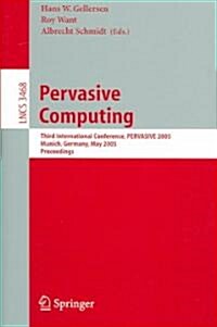 Pervasive Computing: Third International Conference, Pervasive 2005, Munich, Germany, May 8-13, 2005, Proceedings (Paperback, 2005)