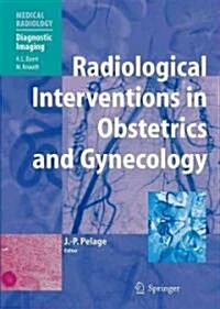 Radiological Interventions in Obstetrics And Gynecology (Hardcover)