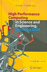High Performance Computing in Science and Engineering, Garching 2004: Transaction of the Konwihr Result Workshop, October 14-15, 2004, Technical Unive (Hardcover, 2005)