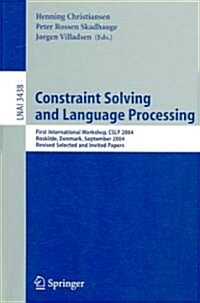 Constraint Solving and Language Processing: First International Workshop, Cslp 2004, Roskilde, Denmark, September 1-3, 2004, Revised Selected and Invi (Paperback, 2005)