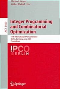 Integer Programming and Combinatorial Optimization: 11th International Ipco Conference, Berlin, Germany, June 8-10, 2005, Proceedings (Paperback, 2005)