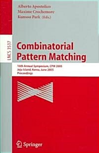 Combinatorial Pattern Matching: 16th Annual Symposium, CPM 2005, Jeju Island, Korea, June 19-22, 2005, Proceedings (Paperback, 2005)