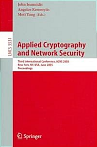 Applied Cryptography and Network Security: Third International Conference, Acns 2005, New York, NY, USA, June 7-10, 2005, Proceedings (Paperback, 2005)