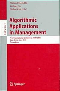 Algorithmic Applications in Management: First International Conference, Aaim 2005, Xian, China, June 22-25, 2005, Proceedings (Paperback, 2005)