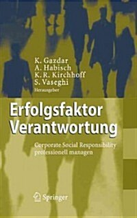 Erfolgsfaktor Verantwortung: Corporate Social Responsibility Professionell Managen (Hardcover, 2006)