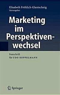Marketing Im Perspektivenwechsel: Festschrift F? Udo Koppelmann (Hardcover, 2005)