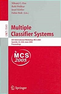 Multiple Classifier Systems: 6th International Workshop, MCS 2005, Seaside, CA, USA, June 13-15, 2005, Proceedings (Paperback, 2005)
