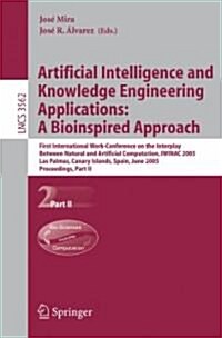 Artificial Intelligence and Knowledge Engineering Applications: A Bioinspired Approach: First International Work-Conference on the Interplay Between N (Paperback, 2005)