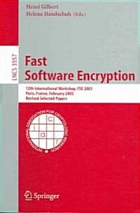 Fast Software Encryption: 12th International Workshop, Fse 2005, Paris, France, February 21-23, 2005, Revised Selected Papers (Paperback, 2005)