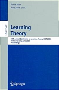 Learning Theory: 18th Annual Conference on Learning Theory, Colt 2005, Bertinoro, Italy, June 27-30, 2005, Proceedings (Paperback, 2005)