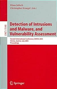 Detection of Intrusions and Malware, and Vulnerability Assessment: Second International Conference, Dimva 2005, Vienna, Austria, July 7-8, 2005, Proce (Paperback, 2005)