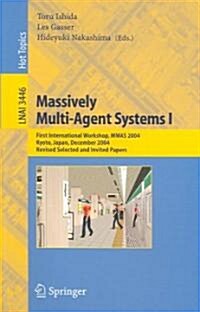 Massively Multi-Agent Systems I: First International Workshop, Mmas 2004, Kyoto, Japan, December 10-11, 2004, Revised Selected and Invited Papers (Paperback, 2005)