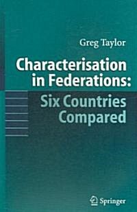 Characterisation in Federations: Six Countries Compared (Paperback, 2006)