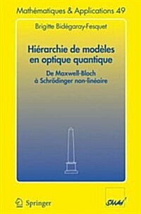 Hi?archie de Mod?es En Optique Quantique: de Maxwell-Bloch ?Schr?inger Non-Lin?ire (Paperback, 2006)