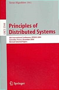 Principles of Distributed Systems: 8th International Conference, Opodis 2004, Grenoble, France, December 15-17, 2004, Revised Selected Papers (Paperback, 2005)