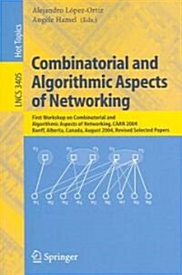 Combinatorial and Algorithmic Aspects of Networking: First Workshop on Combinatorial and Algorithmic Aspects of Networking, CAAN 2004, Banff, Alberta, (Paperback)