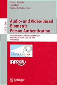 Audio- And Video-Based Biometric Person Authentication: 5th International Conference, Avbpa 2005, Hilton Rye Town, NY, USA, July 20-22, 2005, Proceedi (Paperback, 2005)