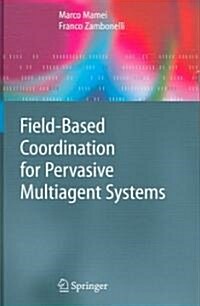 Field-based Coordination for Pervasive Multiagent Systems (Hardcover)
