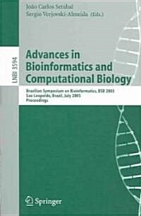Advances in Bioinformatics and Computational Biology: Brazilian Symposium on Bioinformatics, Bsb 2005, Sao Leopoldo, Brazil, July 27-29, 2005, Proceed (Paperback, 2005)