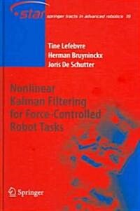 Nonlinear Kalman Filtering for Force-Controlled Robot Tasks (Hardcover, 2005)