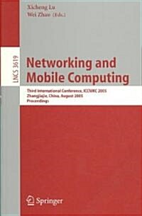 Networking and Mobile Computing: 3rd International Conference, Iccnmc 2005, Zhangjiajie, China, August 2-4, 2005, Proceedings (Paperback)