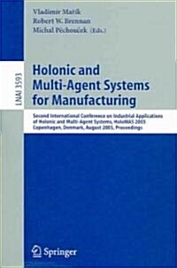 Holonic and Multi-Agent Systems for Manufacturing: Second International Conference on Industrial Applications of Holonic and Multi-Agent Systems, Holo (Paperback, 2005)
