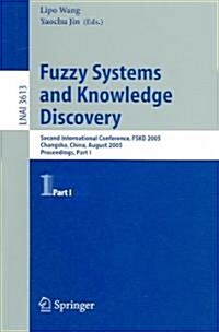 Fuzzy Systems and Knowledge Discovery: Second International Conference, Fskd 2005, Changsha, China, August 27-29, 2005, Proceedings, Part I (Paperback)