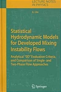 Statistical Hydrodynamic Models for Developed Mixing Instability Flows: Analytical 0d Evaluation Criteria, and Comparison of Single-And Two-Phase Flow (Hardcover, 2005)