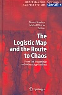 The Logistic Map and the Route to Chaos: From the Beginnings to Modern Applications (Hardcover, 2006)
