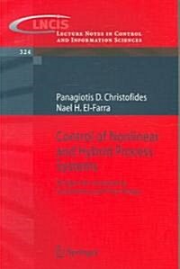 Control of Nonlinear and Hybrid Process Systems: Designs for Uncertainty, Constraints and Time-Delays (Paperback, 2005)