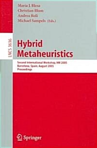 Hybrid Metaheuristics: Second International Workshop, Hm 2005, Barcelona, Spain, August 29-30, 2005. Proceedings (Paperback, 2005)