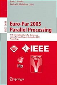 Euro-Par 2005 Parallel Processing: 11th International Euro-Par Conference, Lisbon, Portugal, August 30 - September 2, 2005, Proceedings (Paperback, 2005)