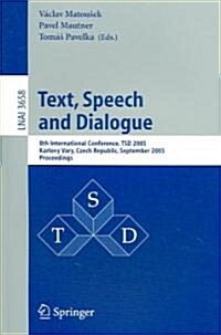 Text, Speech and Dialogue: 8th International Conference, Tsd 2005, Karlovy Vary, Czech Republic, September 12-15, 2005, Proceedings (Paperback, 2005)