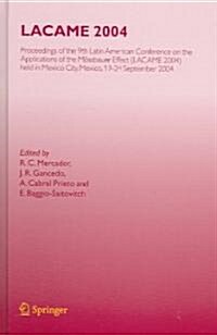 Lacame 2004: Proceedings of the 9th Latin American Conference on the Applications of the M?sbauer Effect, (Lacame 2004) Held in Me (Hardcover, 2005)