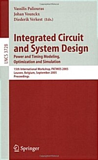 Integrated Circuit and System Design. Power and Timing Modeling, Optimization and Simulation: 15th International Workshop, Patmos 2005, Leuven, Belgiu (Paperback, 2005)