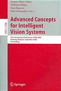 Advanced Concepts for Intelligent Vision Systems: 7th International Conference, Acivs 2005, Antwerp, Belgium, September 20-23, 2005, Proceedings (Paperback, 2005)