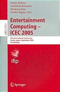 Entertainment Computing - Icec 2005: 4th International Conference, Sanda, Japan, September 19-21, 2005, Proceedings (Paperback, 2005)