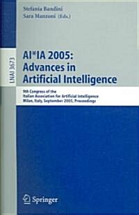 AI*Ia 2005: Advances in Artificial Intelligence: 9th Congress of the Italian Association for Artificial Intelligence Milan, Italy, September 21-23, 20 (Paperback, 2005)