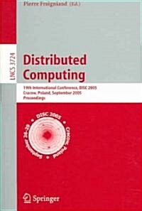 Distributed Computing: 19th International Conference, Disc 2005, Cracow, Poland, September 26-29, 2005, Proceedings (Paperback, 2005)