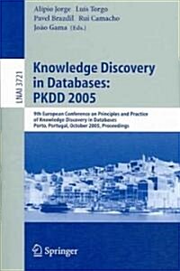 Knowledge Discovery in Databases: Pkdd 2005: 9th European Conference on Principles and Practice of Knowledge Discovery in Databases, Porto, Portugal, (Paperback, 2005)