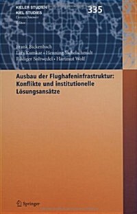 Ausbau Der Flughafenstruktur: Konflikte Und Institutionelle L?ungsans?ze (Hardcover, 2005)