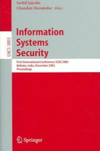 Information systems security : first international conference, ICISS 2005, Kolkata, India, December 19-21, 2005 : proceedings