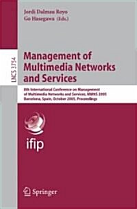 Management of Multimedia Networks and Services: 8th International Conference on Management of Multimedia Networks and Services, Mmns 2005, Barcelona, (Paperback, 2005)