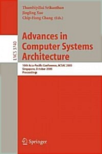 Advances in Computer Systems Architecture: 10th Asia-Pacific Conference, Acsac 2005, Singapore, October 24-26, 2005, Proceedings (Paperback, 2005)