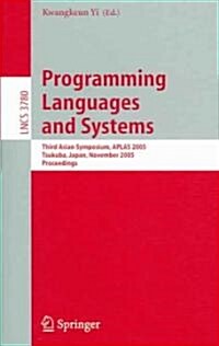 Programming Languages and Systems: Third Asian Symposium, Aplas 2005, Tsukuba, Japan, November 2-5, 2005, Proceedings (Paperback, 2005)