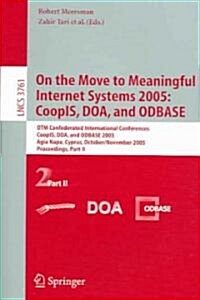 On the Move to Meaningful Internet Systems 2005: Coopis, DOA, and Odbase: Otm Confederated International Conferences, Coopis, DOA, and Odbase 2005, Ag (Paperback, 2005)