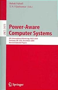 Power-Aware Computer Systems: 4th International Workshop, Pacs 2004, Portland, Or, USA, December 5, 2004, Revised Selected Papers (Paperback, 2005)