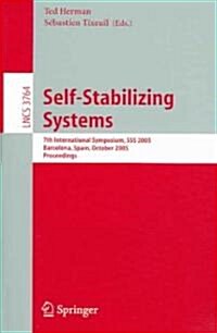 Self-Stabilizing Systems: 7th International Symposium, SSS 2005, Barcelona, Spain, October 26-27, 2005 (Paperback, 2005)