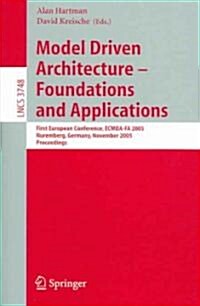 Model Driven Architecture - Foundations and Applications: First European Conference, Ecmda-Fa 2005, Nuremberg, Germany, November 7-10, 2005, Proceedin (Paperback, 2005)